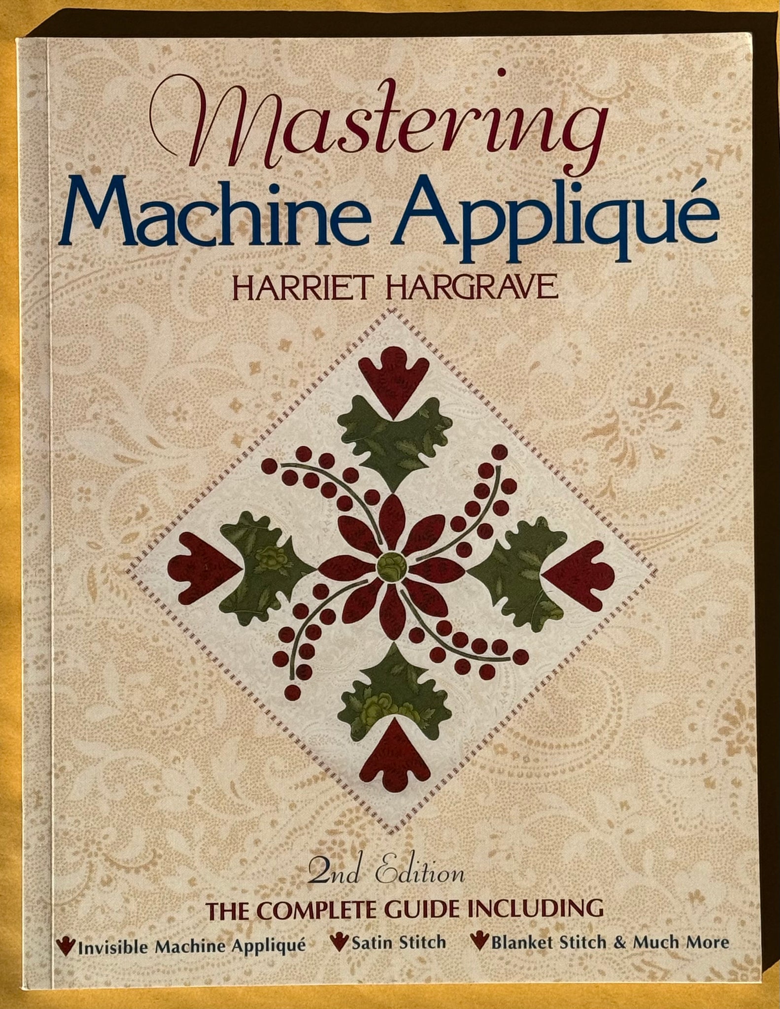 Mastering Machine Applique. 2nd Edition