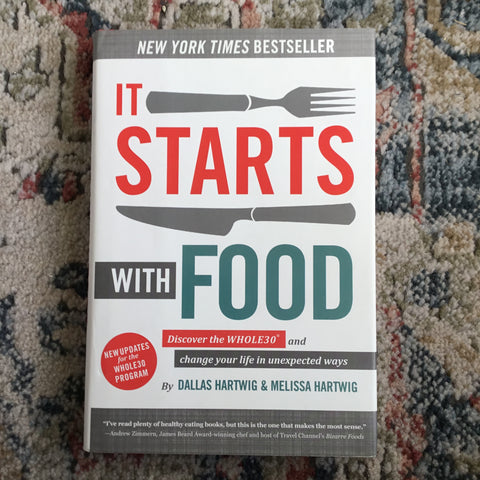 It Starts with Food: Discover the WHOLE30 and Change Your Life in Unexpected Ways