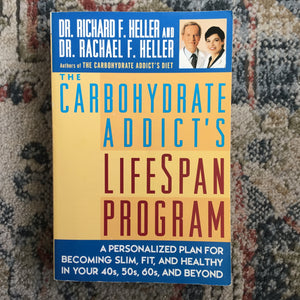 The Carbohydrates Addict’s Lifespan Program: A Personalized Plan for Becoming Slim, Fit and Healthy in Your 40s, 50s, 60s and Beyond