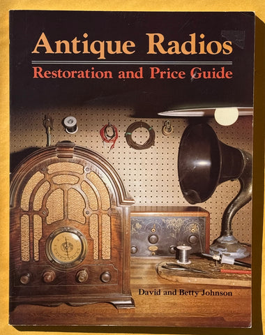 Antique Radios: Restoration and Price Guide