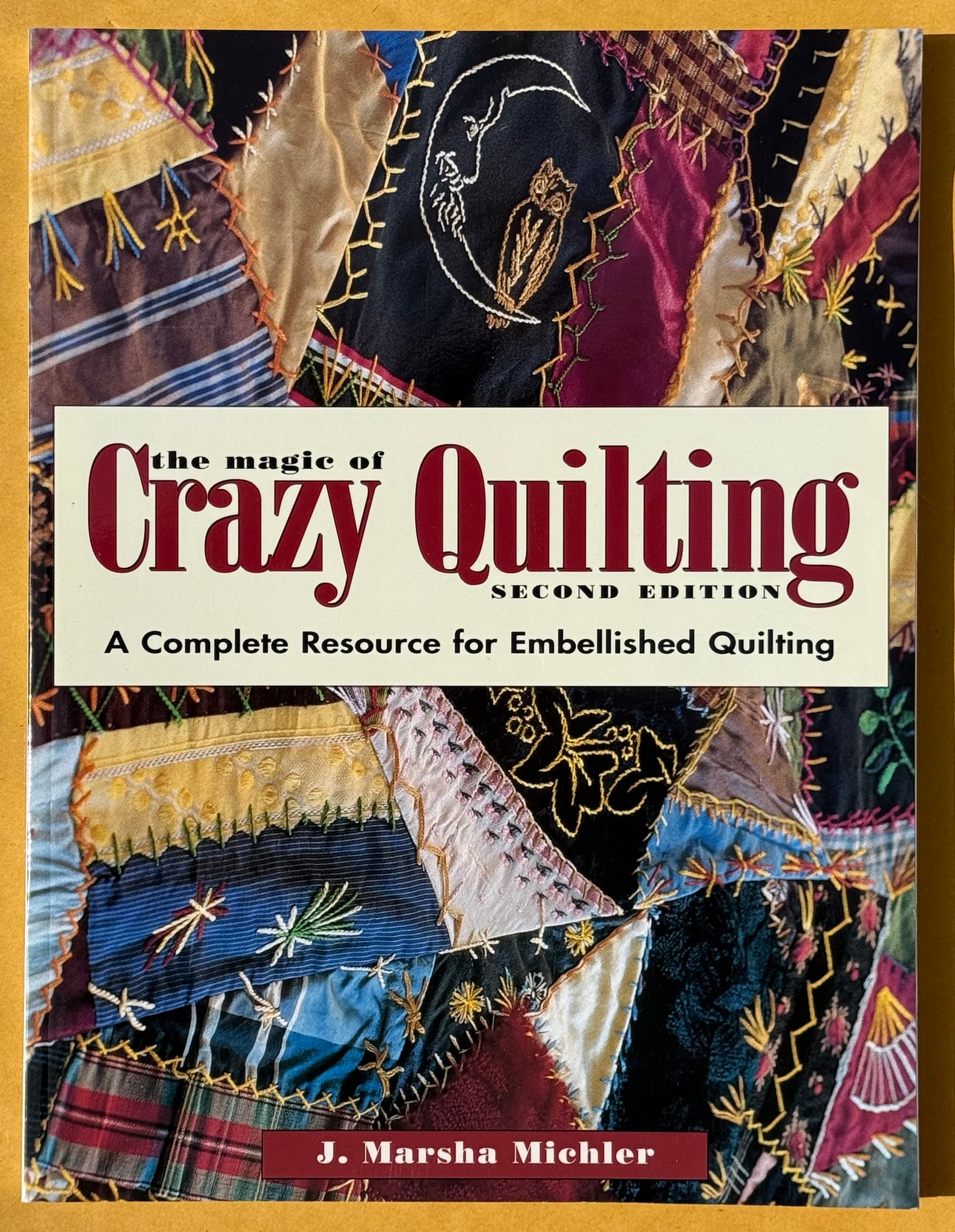 The Magic of Crazy Quilting. Second Edition