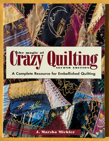 The Magic of Crazy Quilting. Second Edition