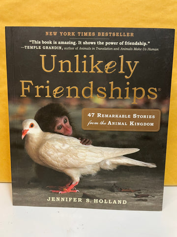 Unlikely Friendships: 47 Remarkable Stories from the Animal Kingdom