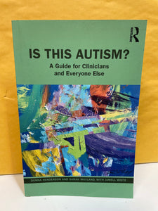 Is This Autism? A Guide for Clinicians and Everyone Else