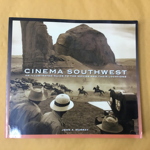 Cinema Southwest: An Illustrated Guide to the Movies and Their Locations