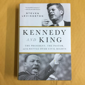 Kennedy and King: The President, the Pastor, and the Battle Over Civil Rights