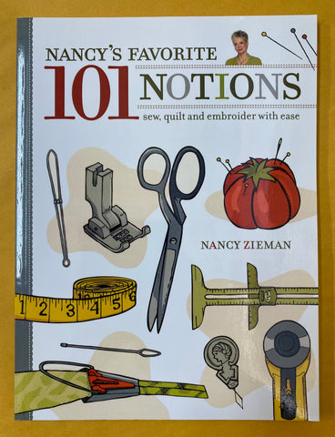 Nancy's Favorite 101 Notions: Sew, Quilt and Embroider with Ease