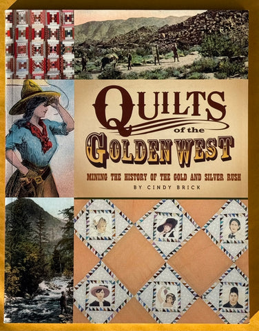 Quilts of the Golden West. Mining the History of the Gold and Silver Rush