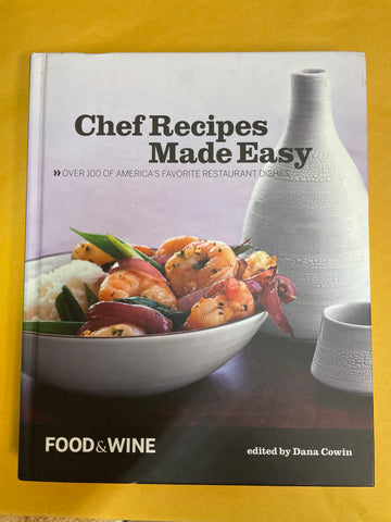 Food & Wine Chef Recipes Made Easy: Over 100 of America's Favorite Restaurant Dishes