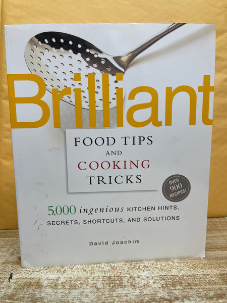 Brilliant Food Tips and Cooking Tricks: 5,000 Ingenious Kitchen Hints, Secrets, Shortcuts, and Solutions