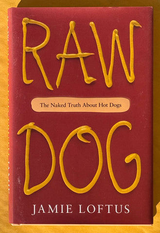 Raw Dog. The Naked Truth About Hot Dogs