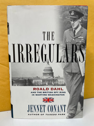 The Irregulars: Roald Dahl and the British Spy Ring in Wartime Washington