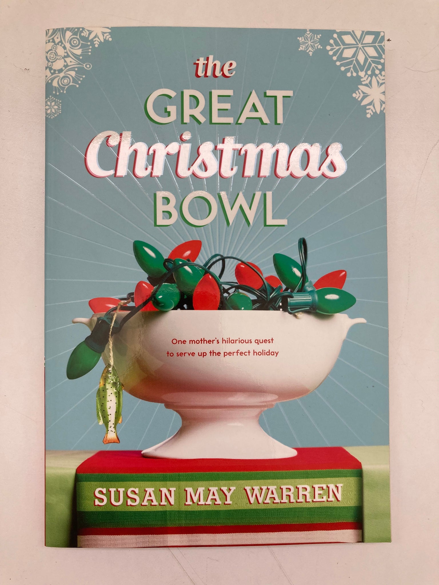 The Great Christmas Bowl: One Mother's Hilarious Quest to Serve Up the Perfect Holiday
