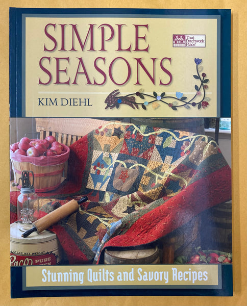 Simple Seasons. Stunning Quilts and Savory Recipes