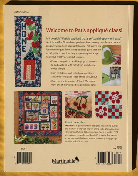 Pat Sloan's Teach Me to Appliqué: Fusible Appliqué that's Soft & Simple