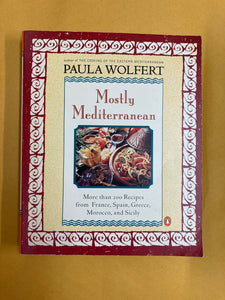 Mostly Mediterranean: More Than 200 Recipes from France, Spain, Green, Morocco, and Sicily