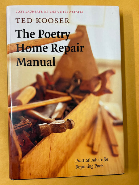 The Poetry Home Repair Manual: Practical Advice for Beginning Poets