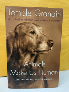 Animals Make Us Human: Creating the Best Life for Animals