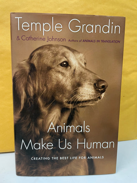 Animals Make Us Human: Creating the Best Life for Animals