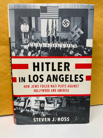 Hitler in Los Angeles: How Jews Foiled Nazi Plots Against Hollywood and America (Signed)