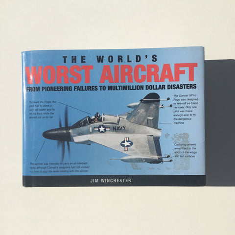 The World’s Worst Aircraft: From Pioneering Failures to Multimillion Dollar Disasters