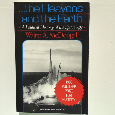 ...the Heavens and the Earth: A Political History of the Space Age