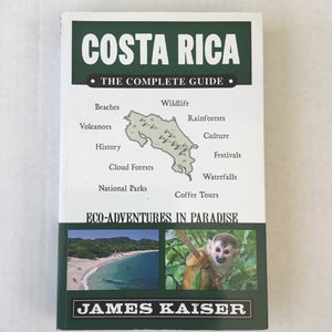 Costa Rica: The Complete Guide—Eco-Adventures In Paradise